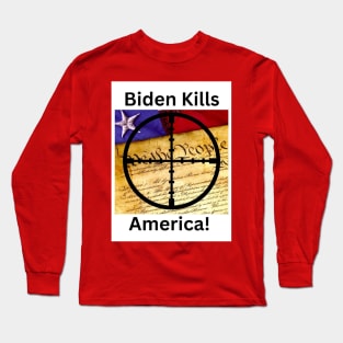 Biden Kills America Long Sleeve T-Shirt